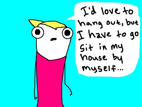 Image description: Cartoon character with pink body, big eyes, and a patch of blond hair, on a light blue background, saying "I'd love to hang out, but I have to go sit in my house by myself..."