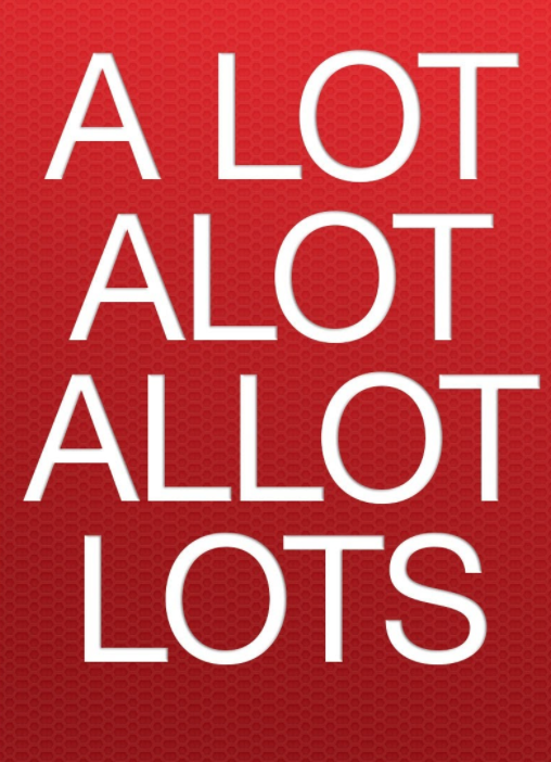 Words:  a lot, alot, allot, lots, against a red background.