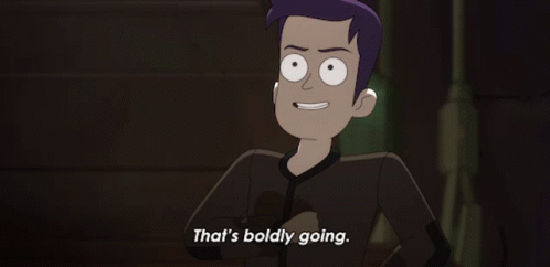 A GIF of a character from the animated series ‘Star Trek: Below Decks’ saying ‘That’s boldly going.’​